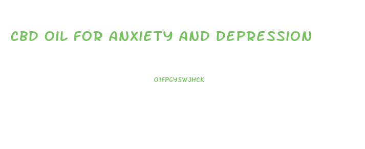 Cbd Oil For Anxiety And Depression