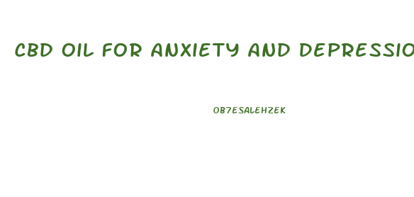 Cbd Oil For Anxiety And Depression