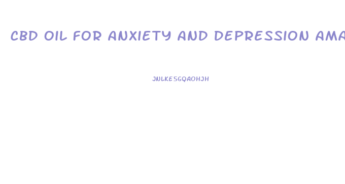 Cbd Oil For Anxiety And Depression Amazon