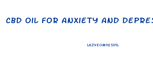 Cbd Oil For Anxiety And Depression