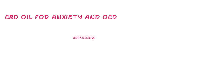 Cbd Oil For Anxiety And Ocd