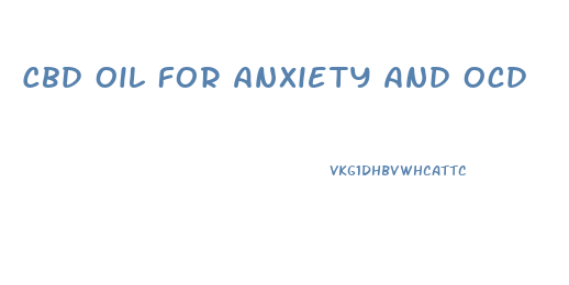 Cbd Oil For Anxiety And Ocd