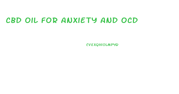 Cbd Oil For Anxiety And Ocd