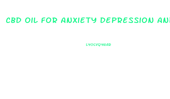 Cbd Oil For Anxiety Depression And Insomnia