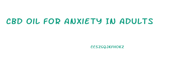 Cbd Oil For Anxiety In Adults