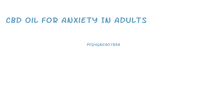 Cbd Oil For Anxiety In Adults