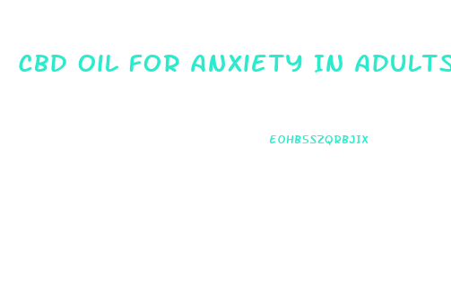 Cbd Oil For Anxiety In Adults