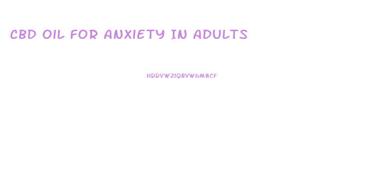 Cbd Oil For Anxiety In Adults