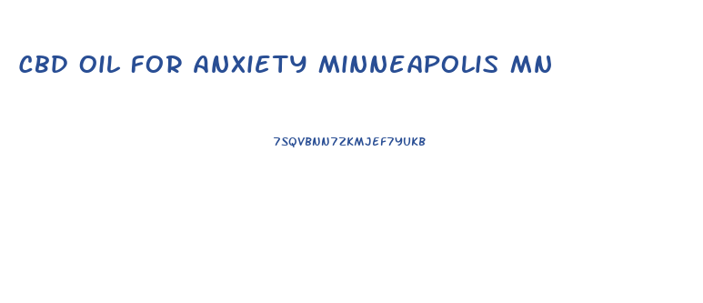 Cbd Oil For Anxiety Minneapolis Mn