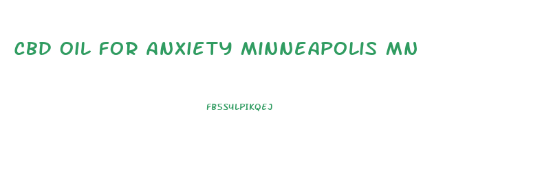 Cbd Oil For Anxiety Minneapolis Mn