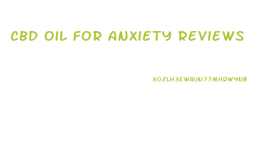 Cbd Oil For Anxiety Reviews