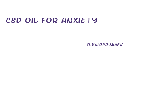 Cbd Oil For Anxiety