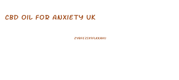 Cbd Oil For Anxiety Uk
