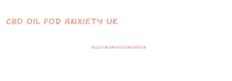 Cbd Oil For Anxiety Uk
