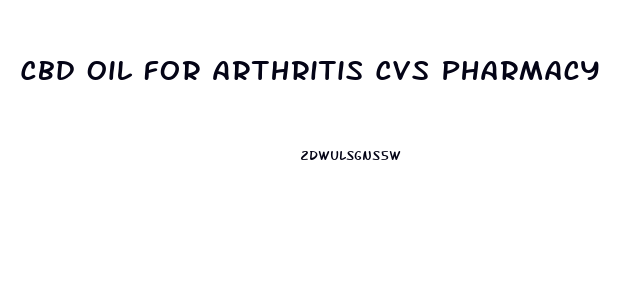 Cbd Oil For Arthritis Cvs Pharmacy