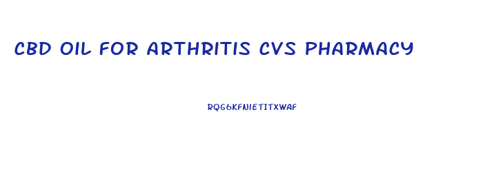 Cbd Oil For Arthritis Cvs Pharmacy