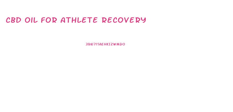 Cbd Oil For Athlete Recovery