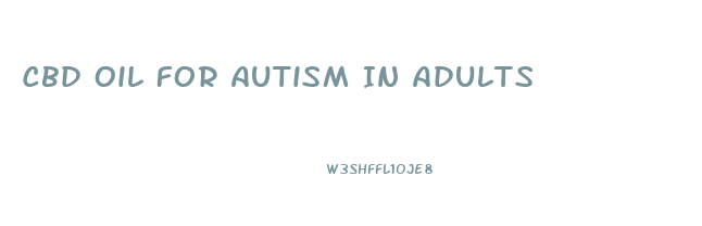 Cbd Oil For Autism In Adults