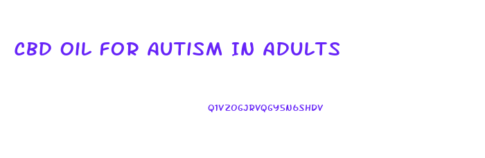 Cbd Oil For Autism In Adults