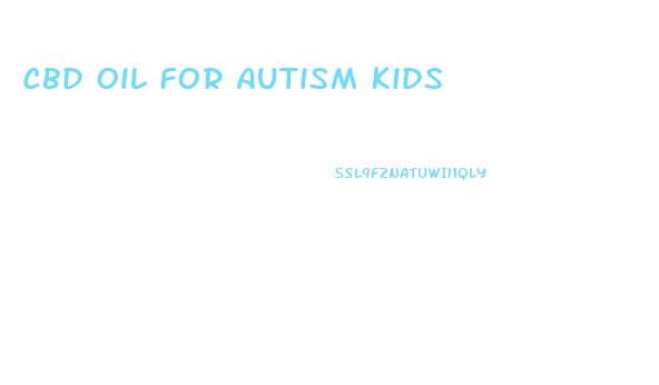 Cbd Oil For Autism Kids