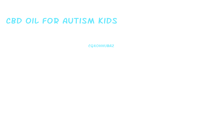 Cbd Oil For Autism Kids