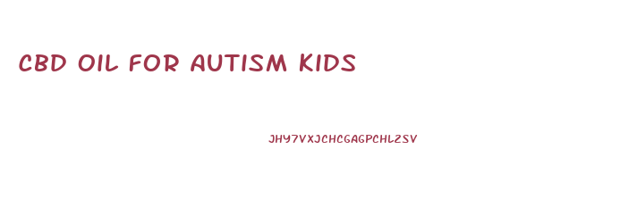 Cbd Oil For Autism Kids