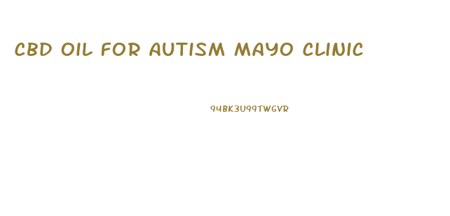 Cbd Oil For Autism Mayo Clinic