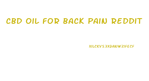 Cbd Oil For Back Pain Reddit