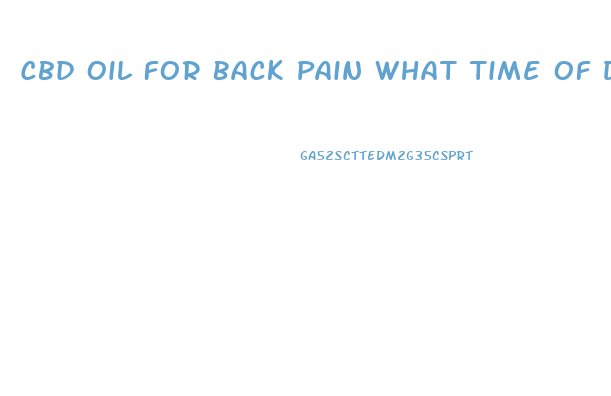 Cbd Oil For Back Pain What Time Of Day