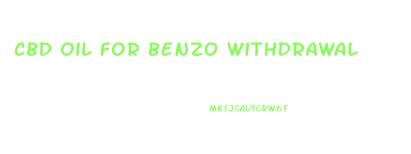 Cbd Oil For Benzo Withdrawal