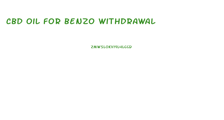 Cbd Oil For Benzo Withdrawal