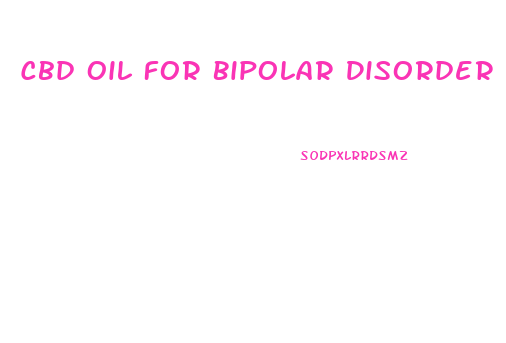 Cbd Oil For Bipolar Disorder