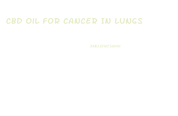 Cbd Oil For Cancer In Lungs