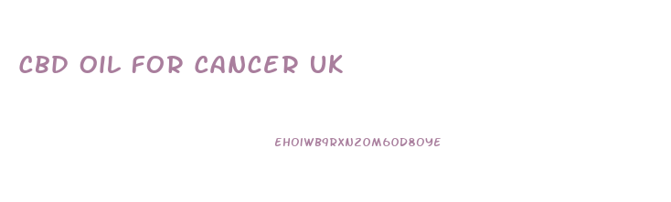 Cbd Oil For Cancer Uk