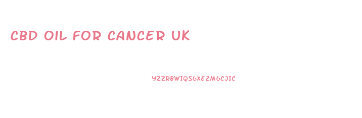 Cbd Oil For Cancer Uk