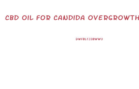 Cbd Oil For Candida Overgrowth