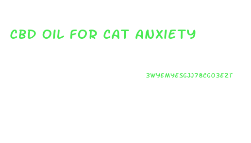 Cbd Oil For Cat Anxiety