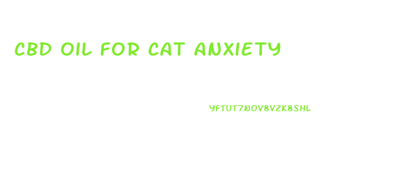 Cbd Oil For Cat Anxiety