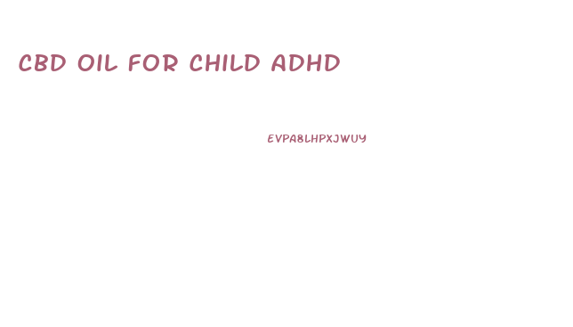 Cbd Oil For Child Adhd
