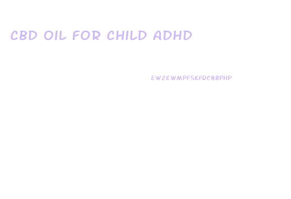 Cbd Oil For Child Adhd