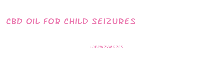Cbd Oil For Child Seizures