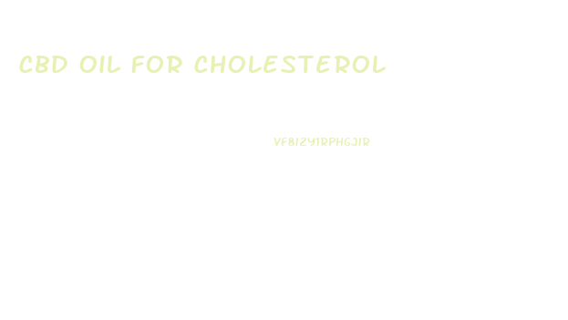 Cbd Oil For Cholesterol