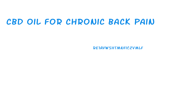Cbd Oil For Chronic Back Pain