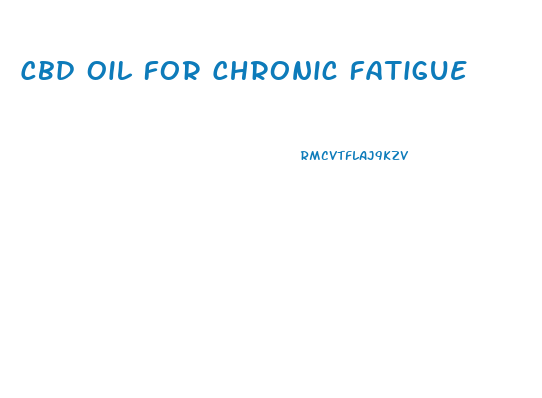 Cbd Oil For Chronic Fatigue
