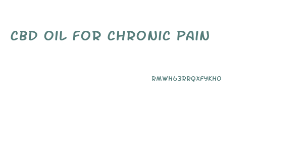 Cbd Oil For Chronic Pain