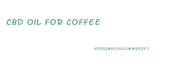 Cbd Oil For Coffee