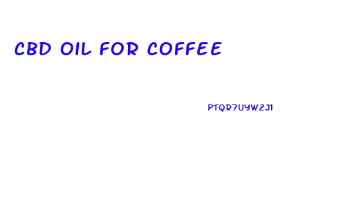 Cbd Oil For Coffee