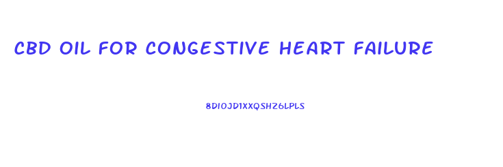 Cbd Oil For Congestive Heart Failure