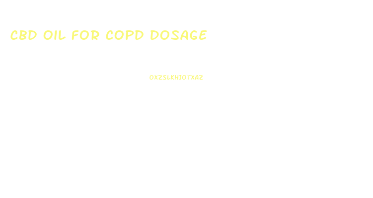 Cbd Oil For Copd Dosage