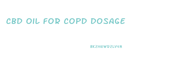 Cbd Oil For Copd Dosage